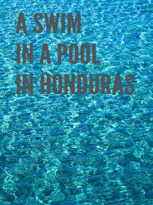 cover image of A Swim in a Pool in Honduras